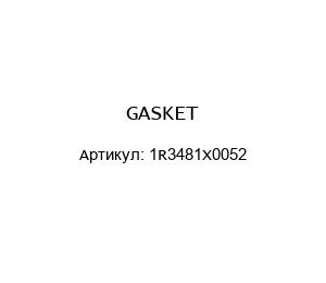 GASKET 1R3481X0052