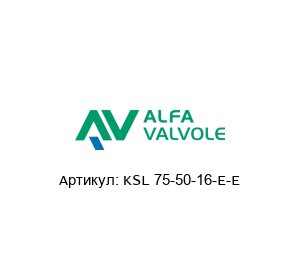 KSL 75-50-16-E-E Alfa Valvole (A Unit of IDEX Corporation)
