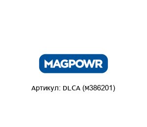 DLCA (M386201) MAGPOWR (brand of Maxcess)