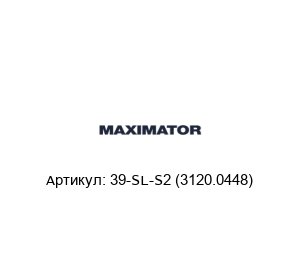 39-SL-S2 (3120.0448) MAXIMATOR