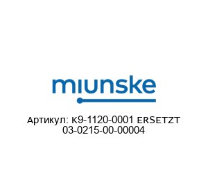 K9-1120-0001 ERSETZT 03-0215-00-00004 miunske