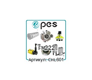 FM222 CHL601 PES - Product Engineering Services