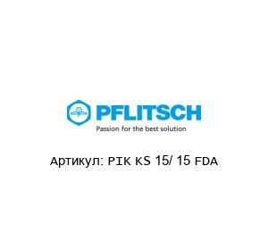 PIK KS 15/ 15 FDA  PFLITSCH