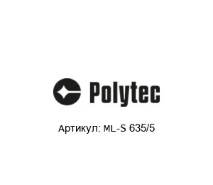 ML-S 635/5 Polytec