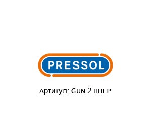 GUN 2 HHFP PRESSOL