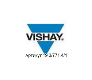 9.3/771.4/1 Vishay